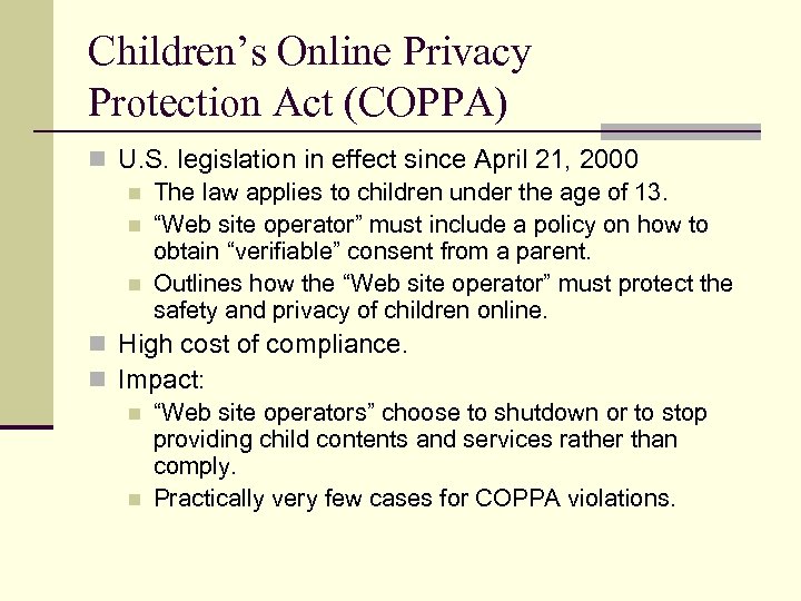 Children’s Online Privacy Protection Act (COPPA) n U. S. legislation in effect since April