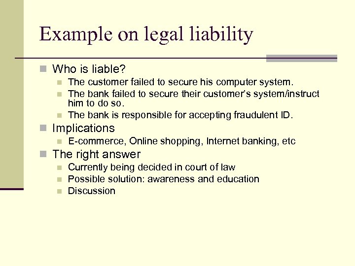 Example on legal liability n Who is liable? n n n The customer failed