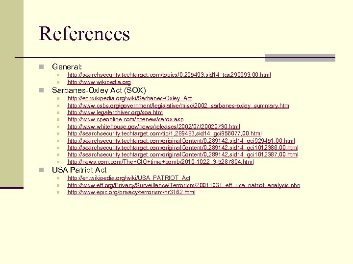 References n General: n n n Sarbanes-Oxley Act (SOX) n n n http: //searchsecurity.