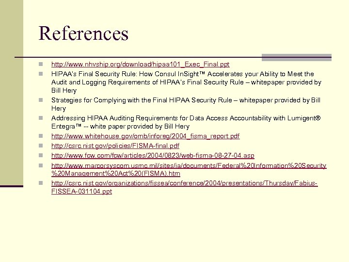References n n n n n http: //www. nhvship. org/download/hipaa 101_Exec_Final. ppt HIPAA’s Final