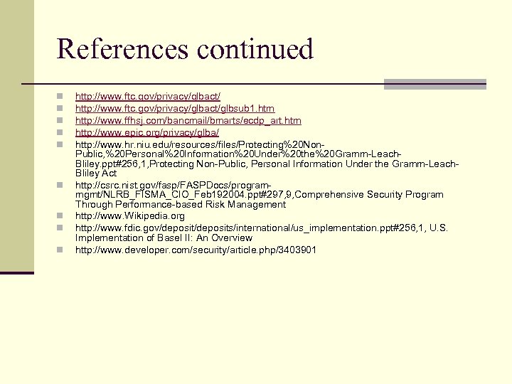 References continued n n n n n http: //www. ftc. gov/privacy/glbact/glbsub 1. htm http: