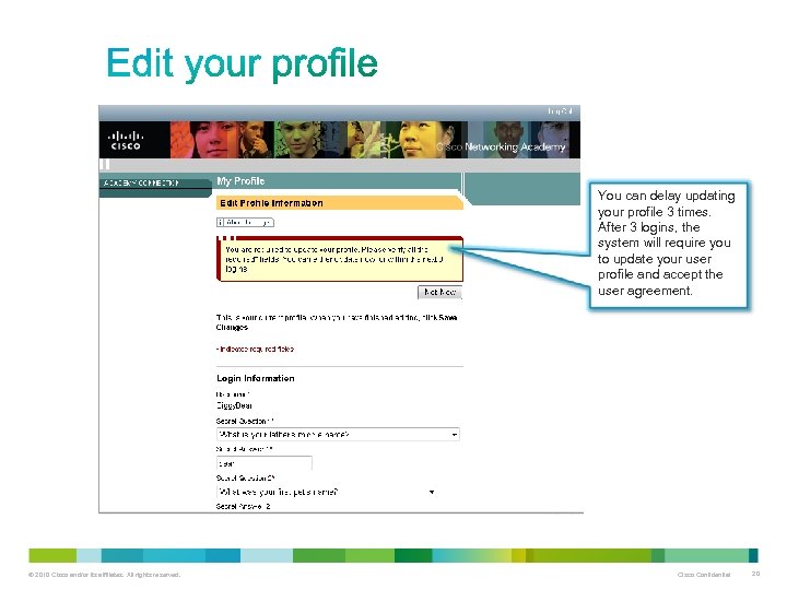You can delay updating your profile 3 times. After 3 logins, the system will