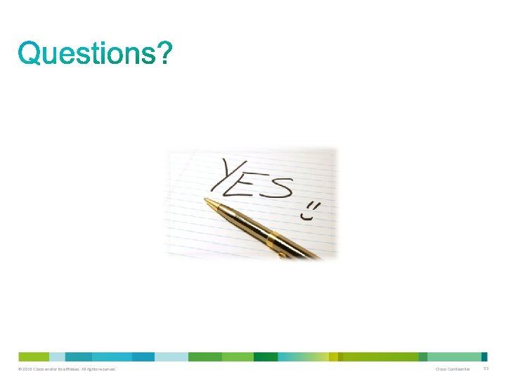 © 2010 Cisco and/or its affiliates. All rights reserved. Cisco Confidential 33 