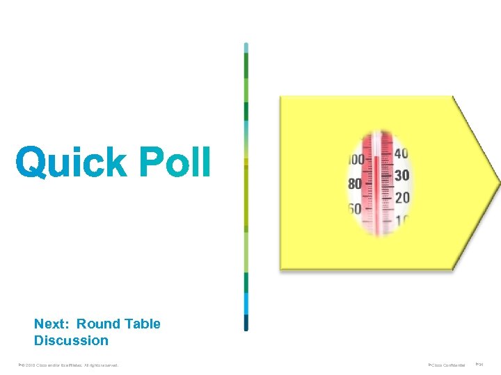 Next: Round Table Discussion Ø© 2010 Cisco and/or its affiliates. All rights reserved. ØCisco