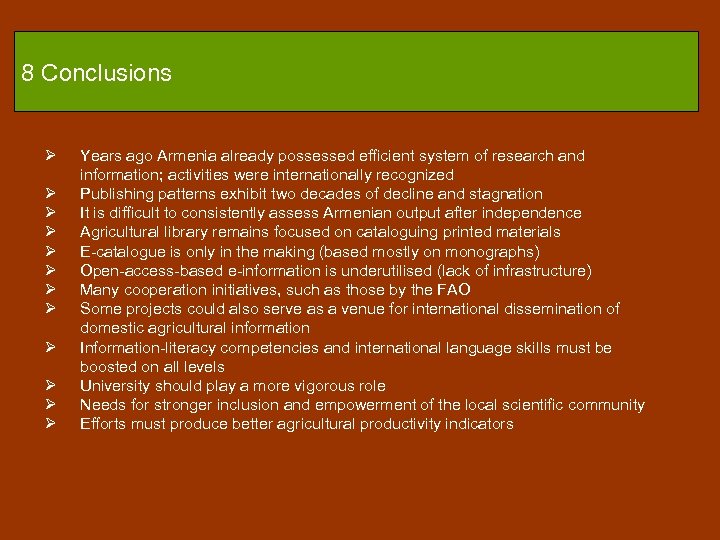 8 Conclusions Ø Ø Ø Years ago Armenia already possessed efficient system of research