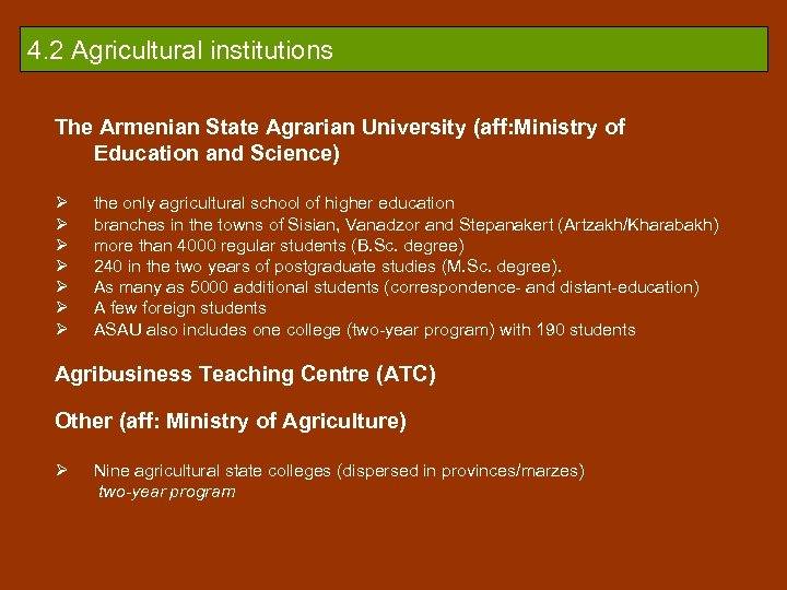 4. 2 Agricultural institutions The Armenian State Agrarian University (aff: Ministry of Education and