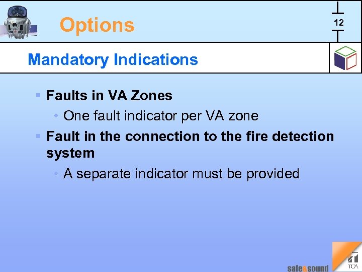 Options 12 Mandatory Indications § Faults in VA Zones • One fault indicator per