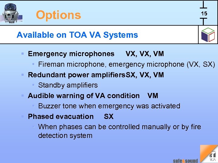 Options 15 Available on TOA VA Systems § Emergency microphones VX, VM • Fireman