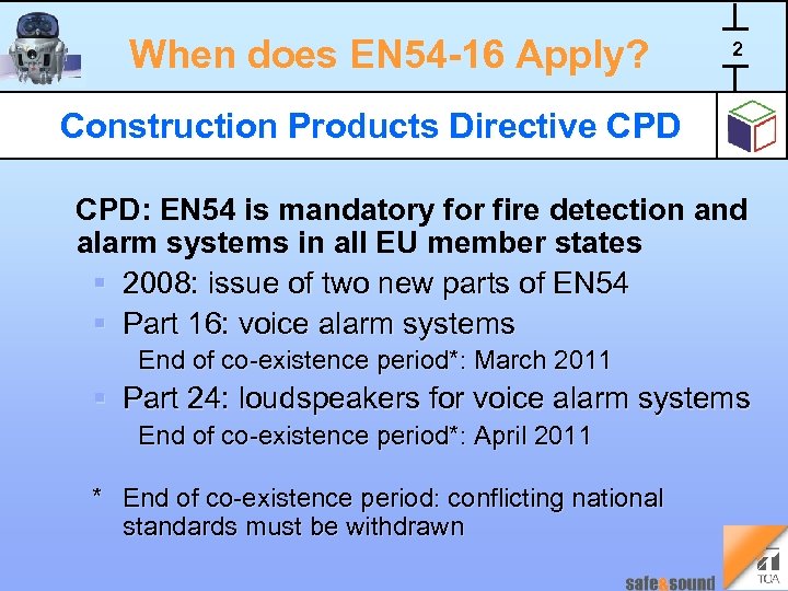 When does EN 54 -16 Apply? 2 Construction Products Directive CPD: EN 54 is