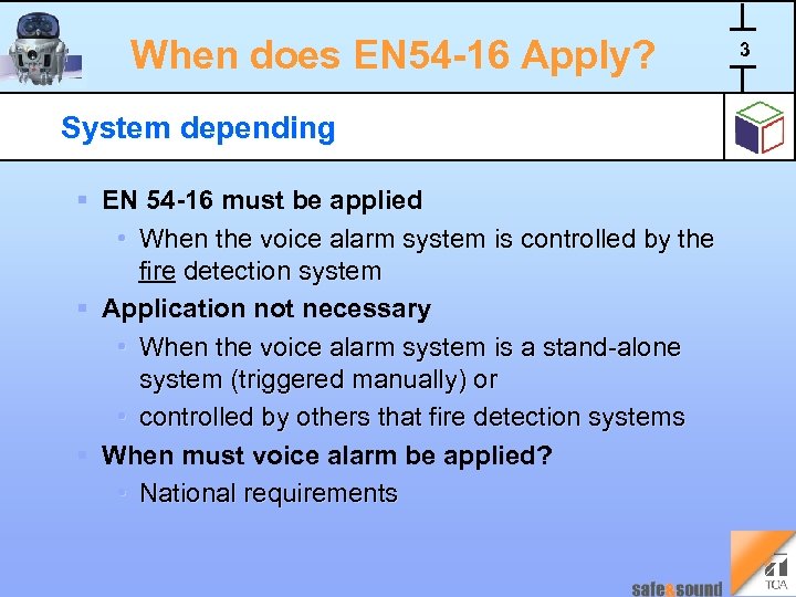 When does EN 54 -16 Apply? System depending § EN 54 -16 must be