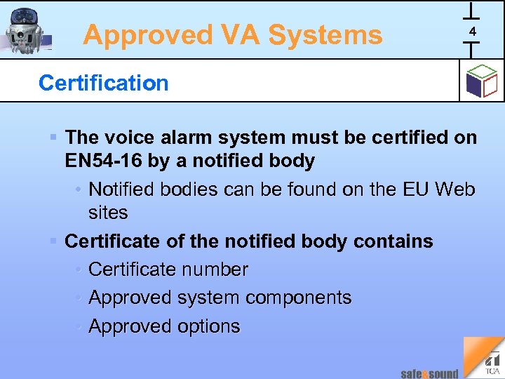 Approved VA Systems 4 Certification § The voice alarm system must be certified on