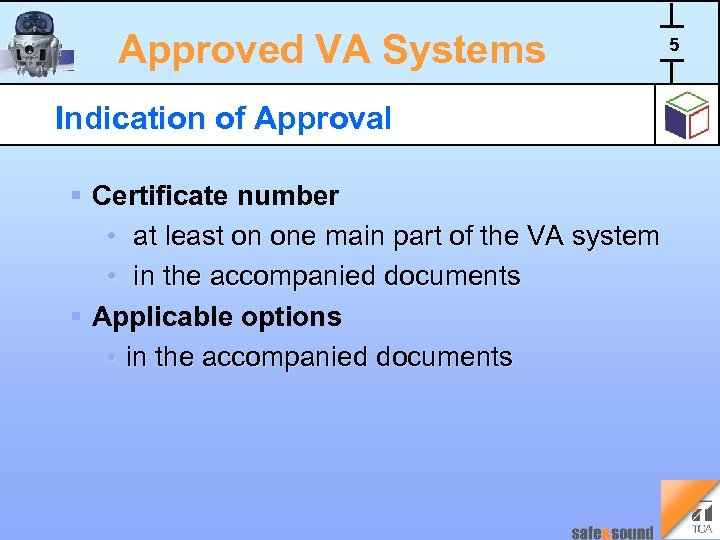 Approved VA Systems Indication of Approval § Certificate number • at least on one