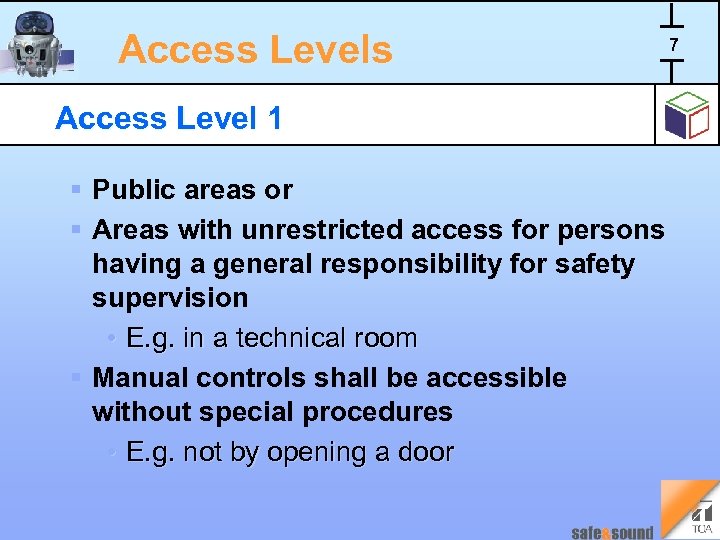 Access Levels Access Level 1 § Public areas or § Areas with unrestricted access