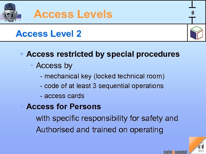 Access Levels Access Level 2 § Access restricted by special procedures • Access by