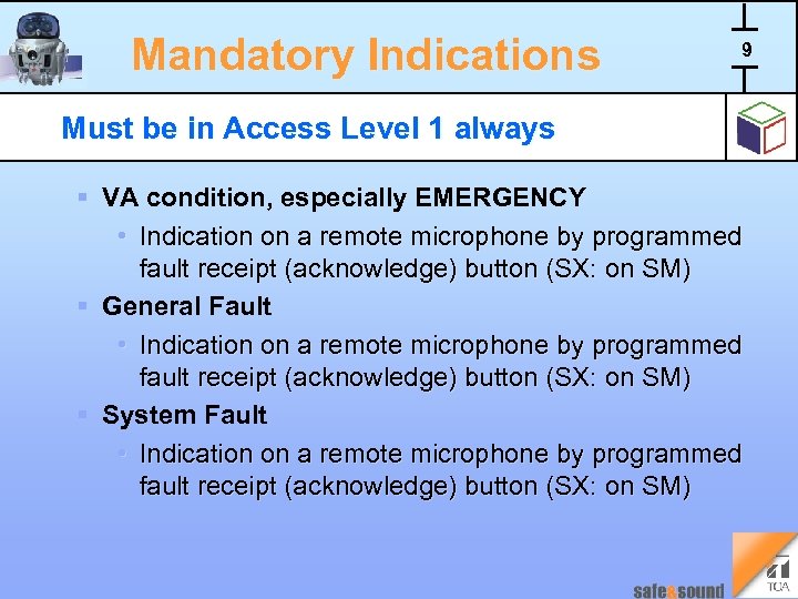 Mandatory Indications 9 Must be in Access Level 1 always § VA condition, especially