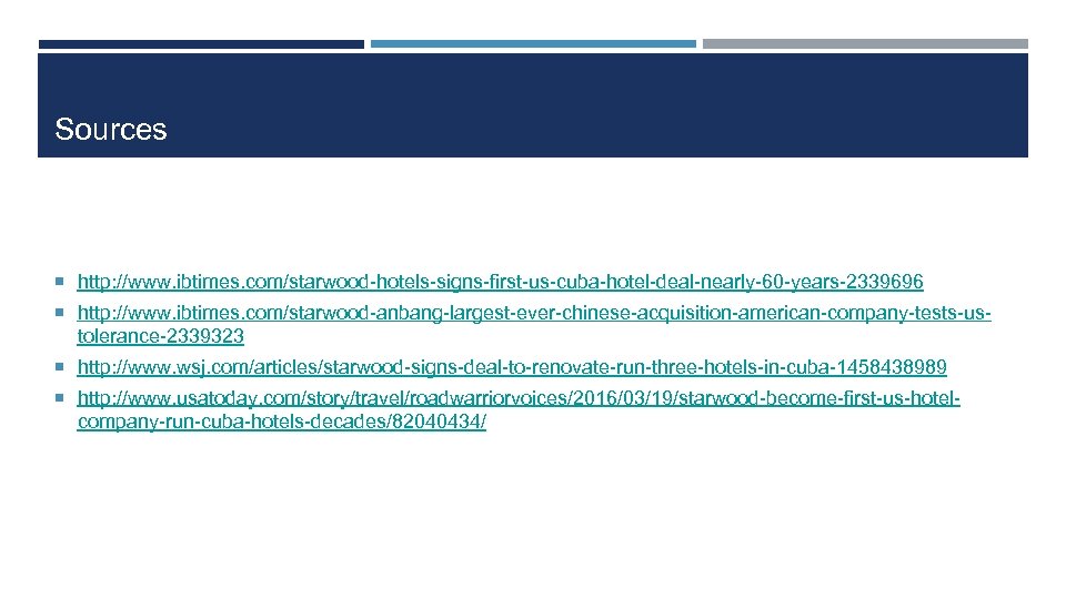 Sources ¡ http: //www. ibtimes. com/starwood-hotels-signs-first-us-cuba-hotel-deal-nearly-60 -years-2339696 ¡ http: //www. ibtimes. com/starwood-anbang-largest-ever-chinese-acquisition-american-company-tests-us- tolerance-2339323 ¡