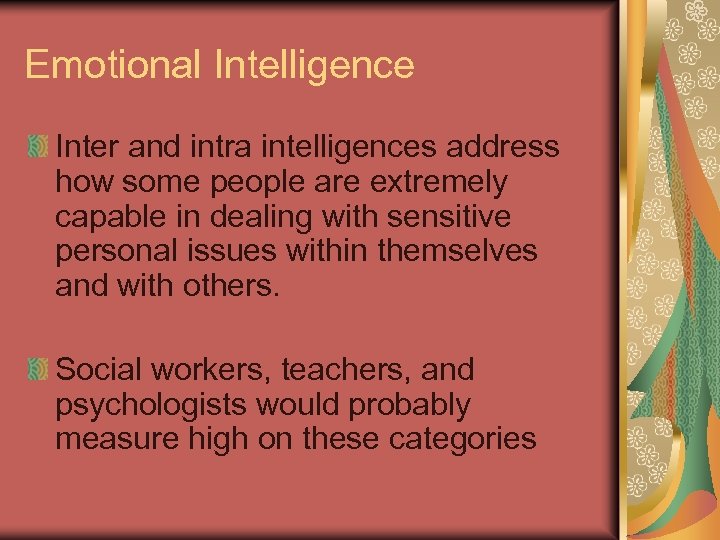 Emotional Intelligence Inter and intra intelligences address how some people are extremely capable in