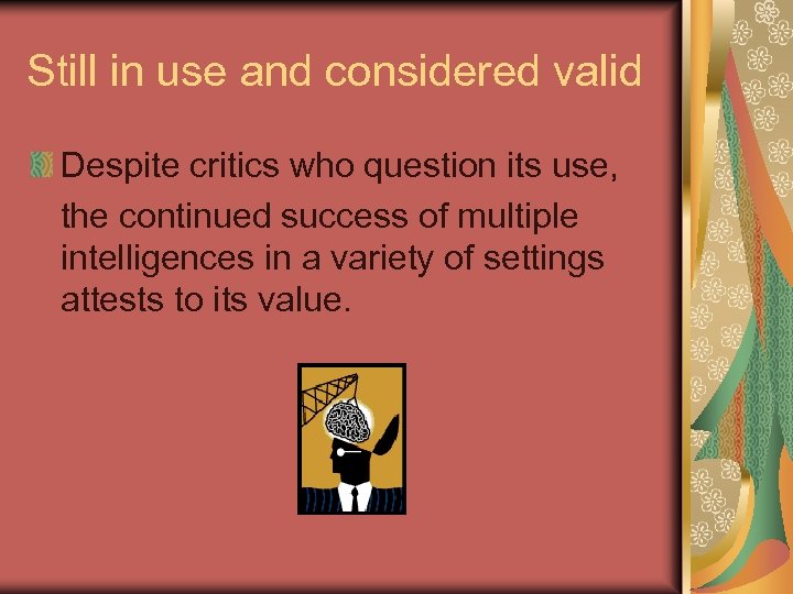 Still in use and considered valid Despite critics who question its use, the continued