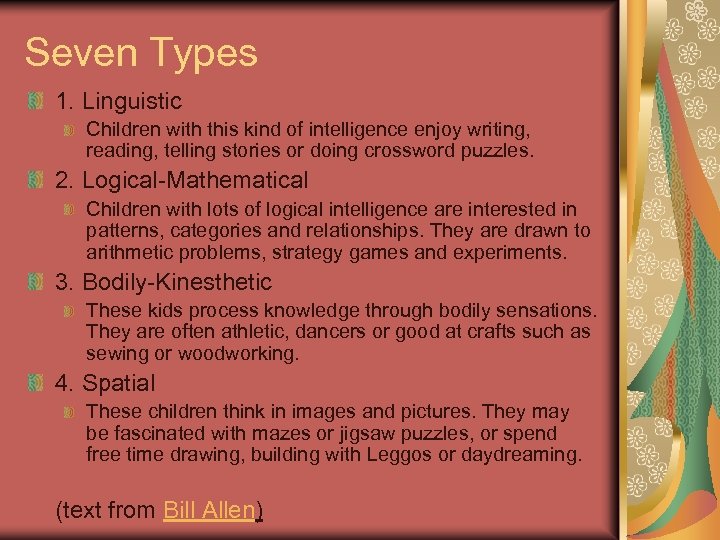 Seven Types 1. Linguistic Children with this kind of intelligence enjoy writing, reading, telling