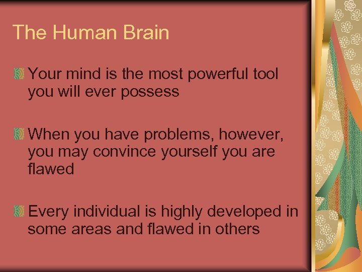 The Human Brain Your mind is the most powerful tool you will ever possess