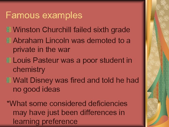 Famous examples Winston Churchill failed sixth grade Abraham Lincoln was demoted to a private
