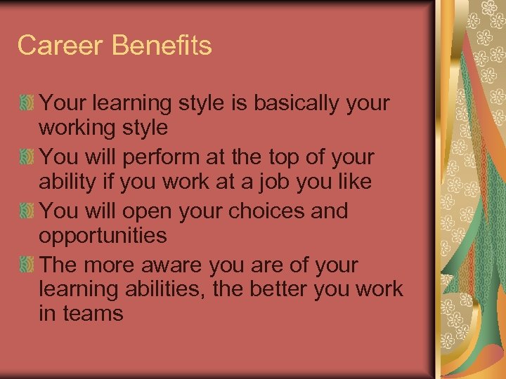 Career Benefits Your learning style is basically your working style You will perform at