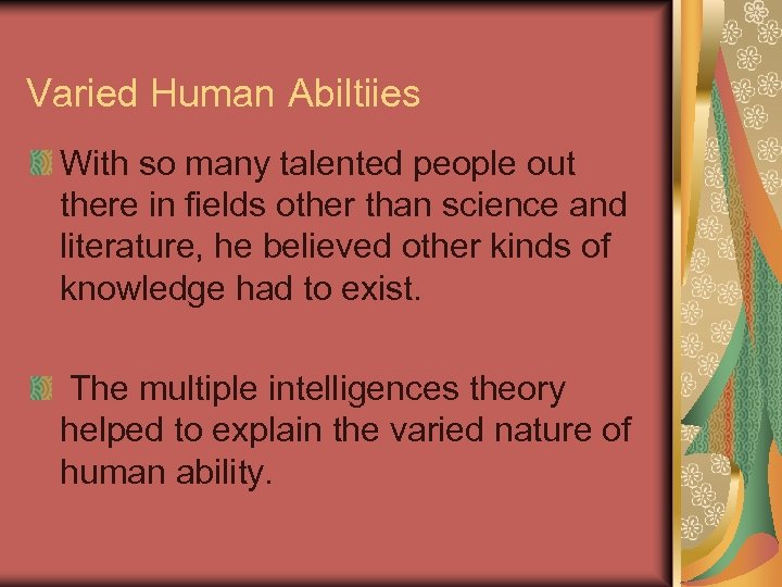 Varied Human Abiltiies With so many talented people out there in fields other than