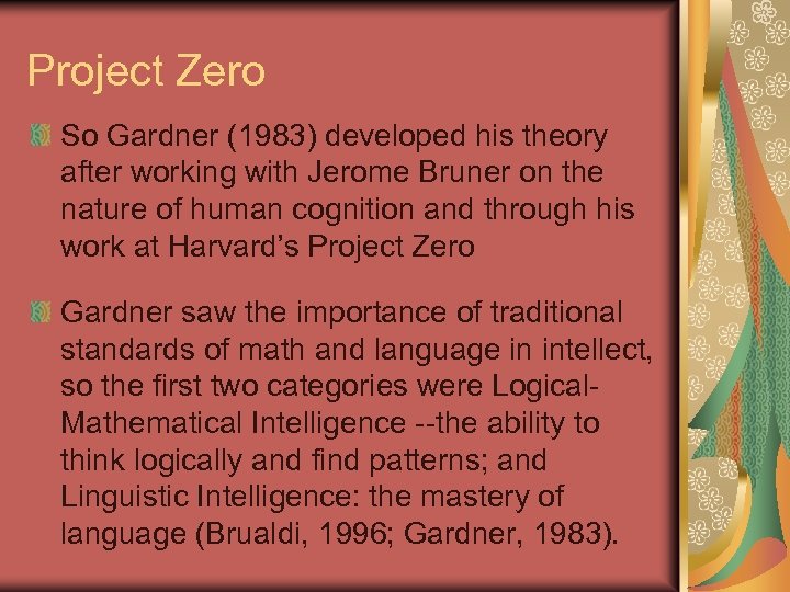 Project Zero So Gardner (1983) developed his theory after working with Jerome Bruner on