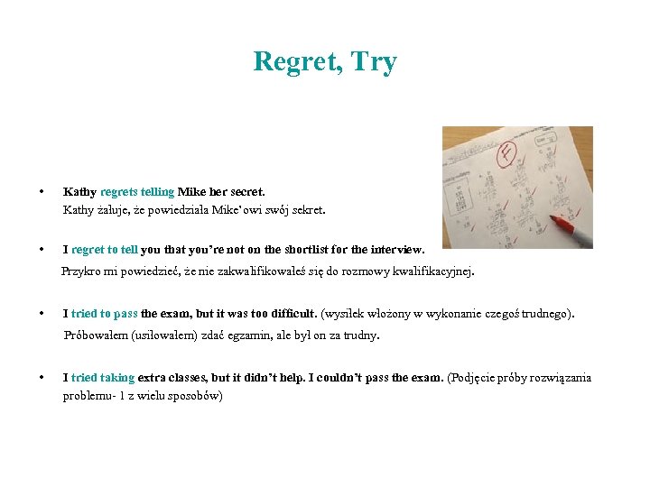 Regret, Try • Kathy regrets telling Mike her secret. Kathy żałuje, że powiedziała Mike’owi