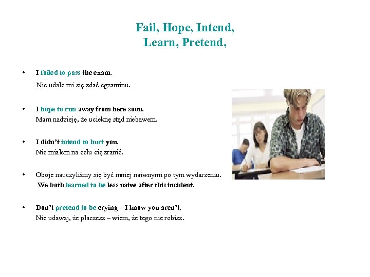 Fail, Hope, Intend, Learn, Pretend, • I failed to pass the exam. Nie udało