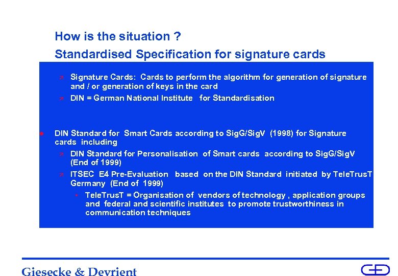 How is the situation ? Standardised Specification for signature cards ä ä l Signature