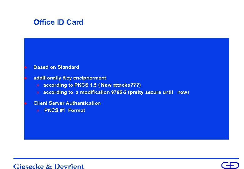 Office ID Card l Based on Standard l additionally Key encipherment ä according to