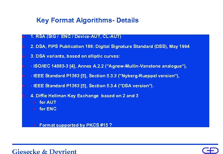 Key Format Algorithms- Details l 1. RSA (SIG / ENC / Device-AUT, CL-AUT) l