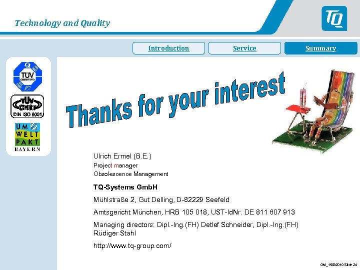 Technology and Quality Introduction Service Summary Fazit Ulrich Ermel (B. E. ) Project manager