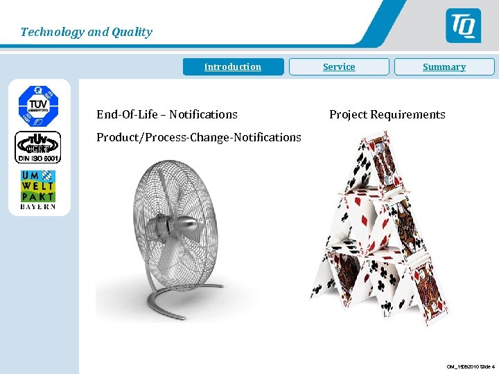 Technology and Quality Introduction Einleitung End-Of-Life – Notifications Service Summary Project Requirements Product/Process-Change-Notifications OM_15092010