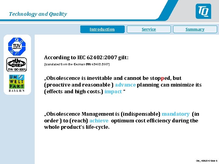 Technology and Quality Introduction Einleitung Service Summary According to IEC 62402: 2007 gilt: (translated