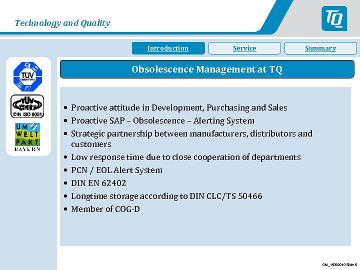 Technology and Quality Introduction Einleitung Service Summary Obsolescence Management at TQ • Proactive attitude