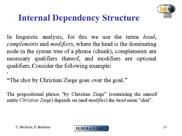 Internal Dependency Structure In linguistic analysis, for this we use the terms head, complements