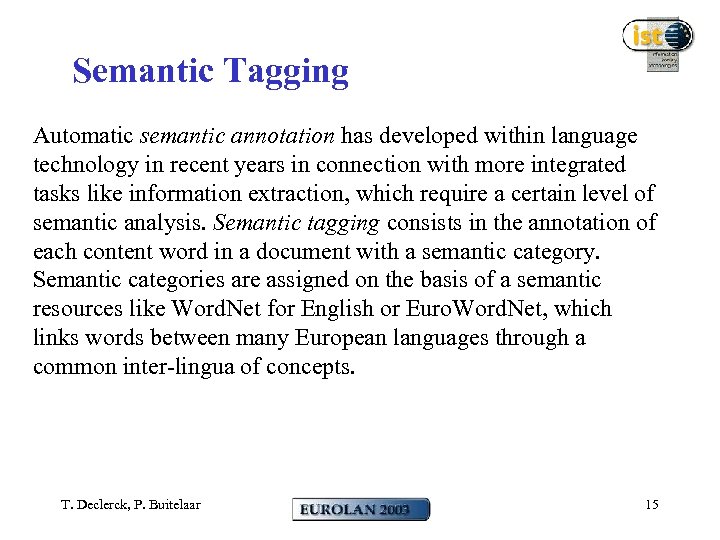 Semantic Tagging Automatic semantic annotation has developed within language technology in recent years in