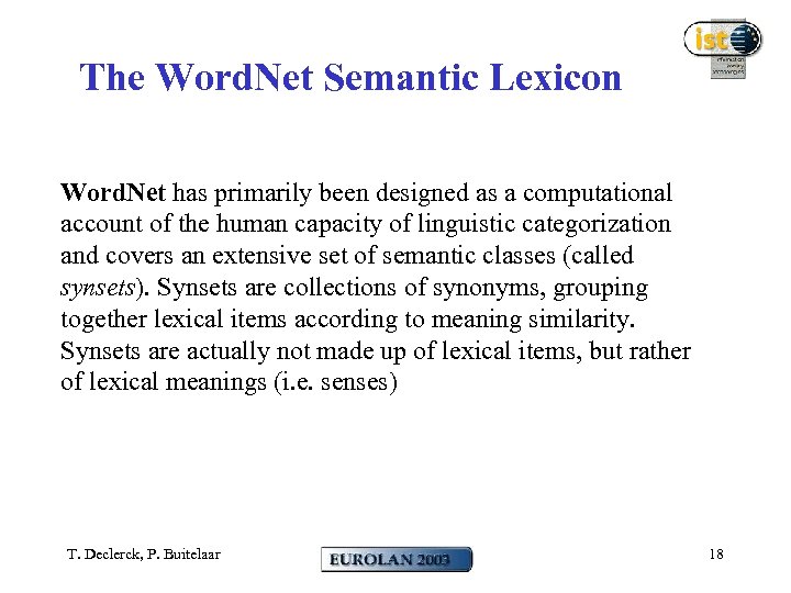The Word. Net Semantic Lexicon Word. Net has primarily been designed as a computational