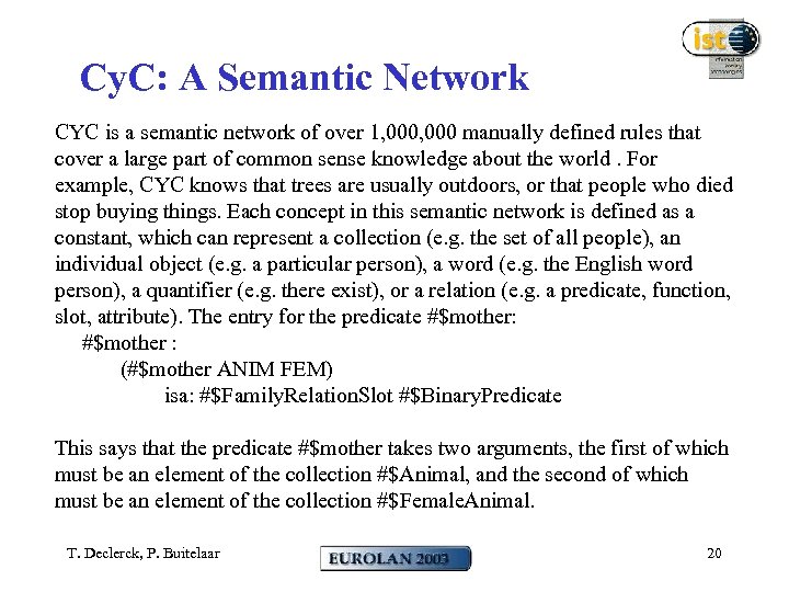 Cy. C: A Semantic Network CYC is a semantic network of over 1, 000