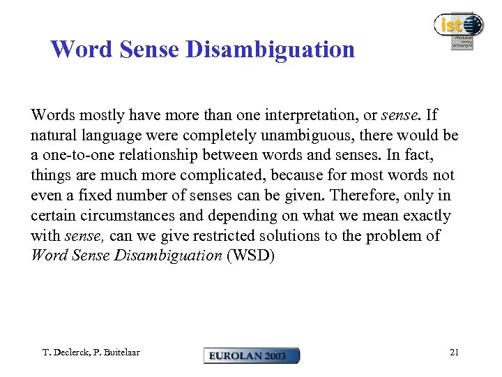 Word Sense Disambiguation Words mostly have more than one interpretation, or sense. If natural