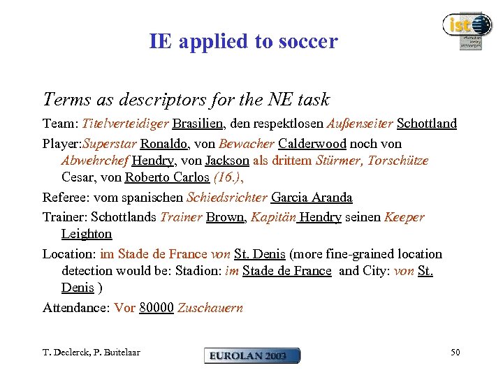 IE applied to soccer Terms as descriptors for the NE task Team: Titelverteidiger Brasilien,