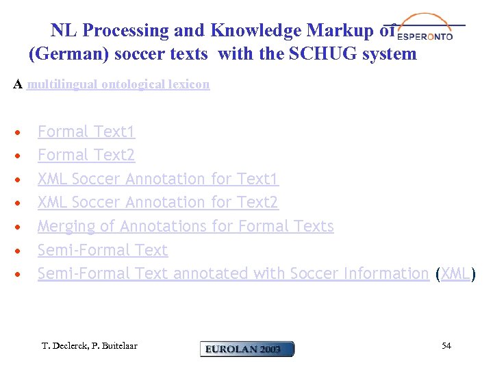 NL Processing and Knowledge Markup of (German) soccer texts with the SCHUG system A