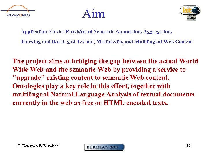 Aim Application Service Provision of Semantic Annotation, Aggregation, Indexing and Routing of Textual, Multimedia,