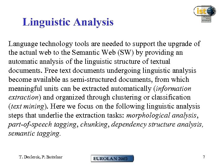 Linguistic Analysis Language technology tools are needed to support the upgrade of the actual