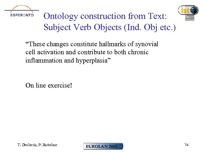 Ontology construction from Text: Subject Verb Objects (Ind. Obj etc. ) “These changes constitute