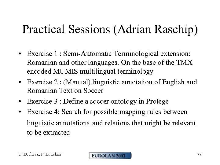 Practical Sessions (Adrian Raschip) • Exercise 1 : Semi-Automatic Terminological extension: Romanian and other