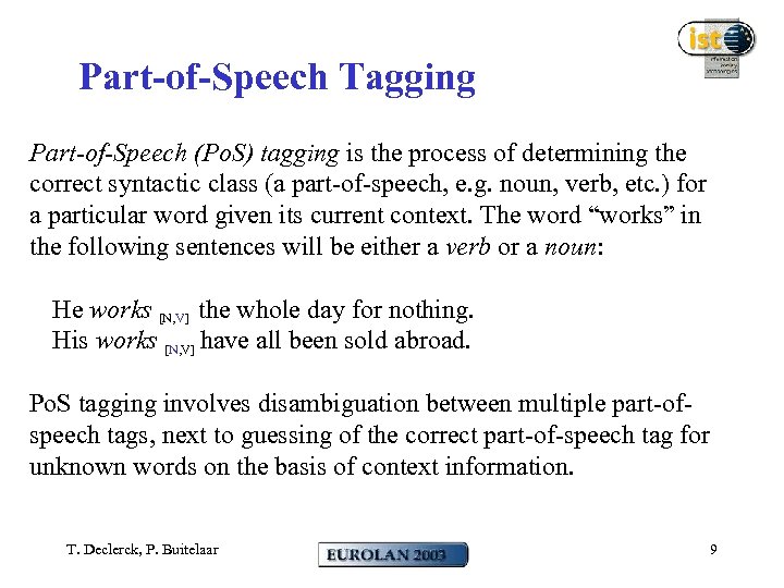 Part-of-Speech Tagging Part-of-Speech (Po. S) tagging is the process of determining the correct syntactic