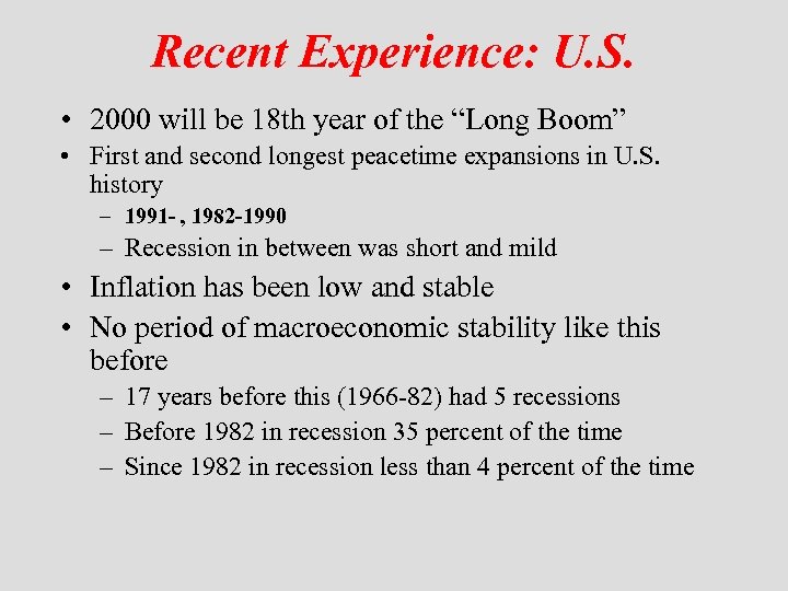 Recent Experience: U. S. • 2000 will be 18 th year of the “Long